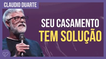 Cláudio Duarte Todo casamento tem solução