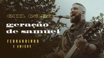 Fernandinho – Em Casa | Geração de Samuel