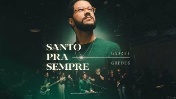 Gabriel Guedes – Santo Pra Sempre (Ao Vivo)