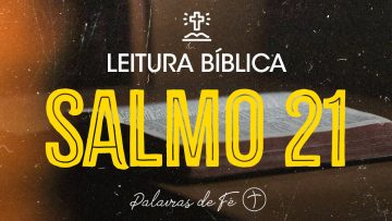 SALMO 21 | Leitura Bíblica (Salmos)