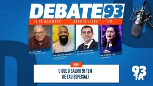 Salmo 91 – O que o Salmo 91 tem de tão especial? – Debate 93 – 11/12/2024