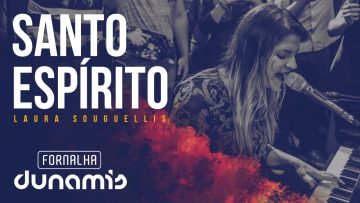 Santo Espírito – Laura Souguellis // Fornalha Dunamis – Março