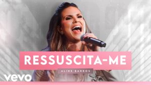 Aline Barros – Ressuscita-me (Ao Vivo)