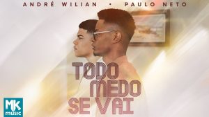 André Wilian e Paulo Neto – Todo Medo Se Vai (Clipe Oficial MK Music)