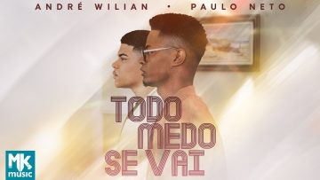 André Wilian e Paulo Neto – Todo Medo Se Vai