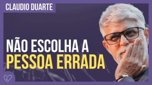 Cláudio Duarte – Escolha alguém com defeito