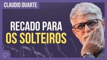 Cláudio Duarte – Recado para os solteiros