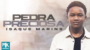 Isaque Marins – Pedra Preciosa (Clipe Oficial MK Music)