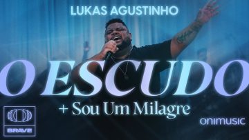 Lukas Agustinho – O Escudo + Sou Um Milagre (Ao