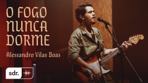 O Fogo Nunca Dorme (Clipe Oficial) – Alessandro Vilas Boas | Som do Reino