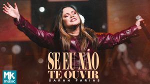 Sarah Farias – Se Eu Não Te Ouvir (Ao Vivo) (Clipe Oficial MK Music)