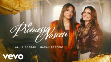 Aline Barros, Sarah Beatriz – A Promessa Nasceu (Clipe Oficial)