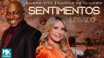 Álvaro Tito e Marina de Oliveira – Sentimentos (Legado) (Clipe