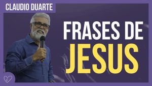 Cláudio Duarte – 10 Frases ditas por Jesus