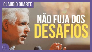 Cláudio Duarte – Não fuja dos desafios