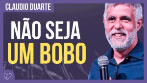 Cláudio Duarte – Não seja bobo