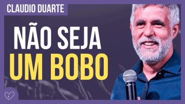 Cláudio Duarte – Não seja bobo