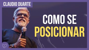 Cláudio Duarte – O posicionamento que você deve ter