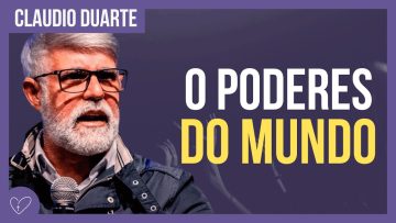 Cláudio Duarte – Os poderes que dominam o mundo
