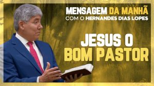 Hernandes Dias Lopes – Jesus o Bom Pastor