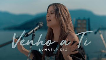 Luma Elpidio – Venho a Ti (Video Oficial)