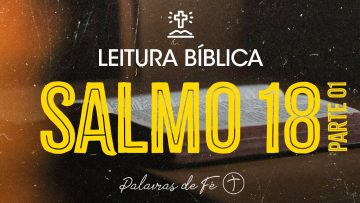 SALMO 18 PARTE 1 | Leitura Bíblica (Salmos)