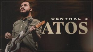Atos (Ao Vivo) | Central 3