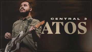 Atos (Ao Vivo) | Central 3