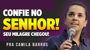 Camila Barros Confie no Senhor! Missionária Camila Barros