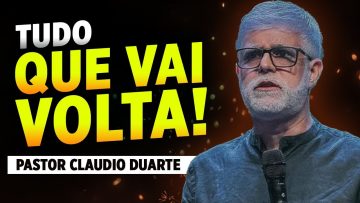 Claudio Duarte TUDO QUE VAI VOLTA! Pr Claudio Duarte
