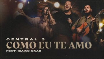 Como Eu Te Amo (Ao Vivo) | Central 3 feat.