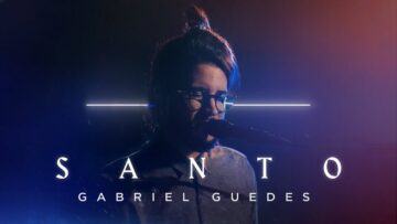Gabriel Guedes – Santo (Clipe Oficial)