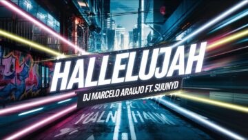 Hallelujah – DJ. MArcelo Araujo ft. SunnyD
