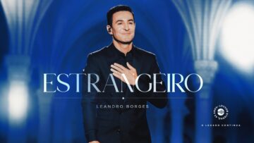 Leandro Borges – Estrangeiro (43 Anos Louvor Eterno – Ao