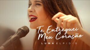 Luma Elpidio  – Te Entreguei Meu Coração (Vídeo Oficial)