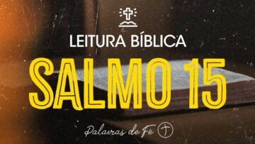 SALMO 15 | Leitura Bíblica (Salmos)