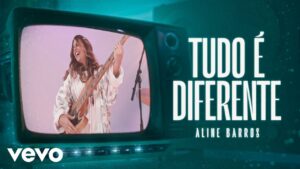 Aline Barros – Tudo É Diferente (Now That You’re Near) (Clipe Oficial)