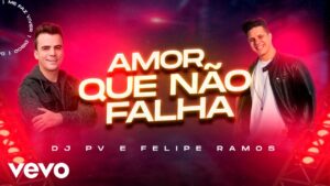 DJ PV, Felipe Ramos – Amor Que Não Falha (Lyric Video)