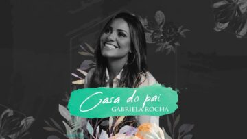GABRIELA ROCHA – CASA DO PAI (LYRIC VÍDEO)