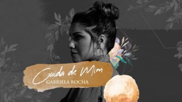 GABRIELA ROCHA – CUIDA DE MIM (LYRIC VÍDEO)