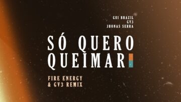 Gui Brazil, GV3, Jhonas Serra – So Quero Queimar (Fire