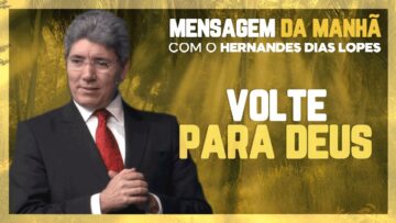 Hernandes Dias Lopes – Volte para Deus