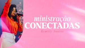 Kemilly Santos | Ministração Conectadas