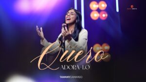Tawany Camargo – Quero Adorá-lo (Vídeo Oficial)
