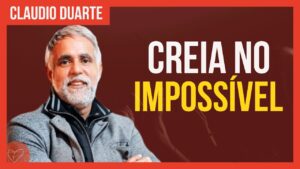 Cláudio Duarte – Crendo no impossível