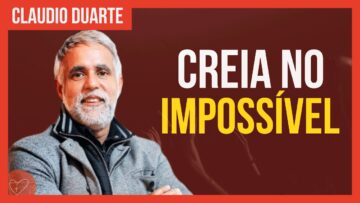 Cláudio Duarte – Crendo no impossível