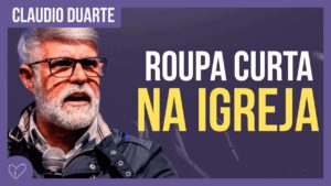 Cláudio Duarte – Roupa curta na igreja