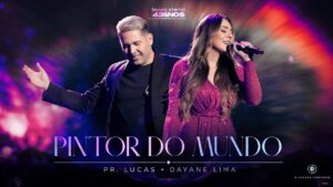 Dayane Lima, Pr. Lucas – Pintor do Mundo (43 Anos Louvor Eterno – Ao Vivo)