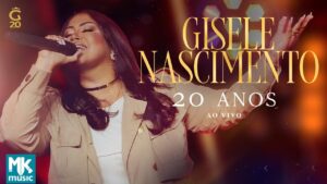 Gisele Nascimento – DVD 20 Anos (Ao Vivo)