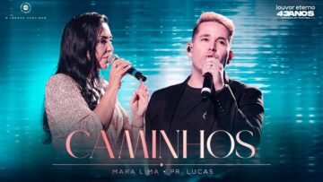 Mara Lima, Pr. Lucas – Caminhos (43 Anos Louvor Eterno